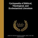 yclopaedia of biblical theological, and ecclesiastical literature